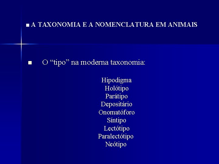 ■ A TAXONOMIA E A NOMENCLATURA EM ANIMAIS n O “tipo” na moderna taxonomia: