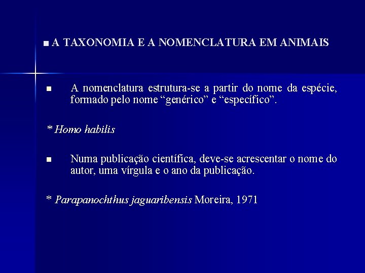 ■ A TAXONOMIA E A NOMENCLATURA EM ANIMAIS n A nomenclatura estrutura-se a partir