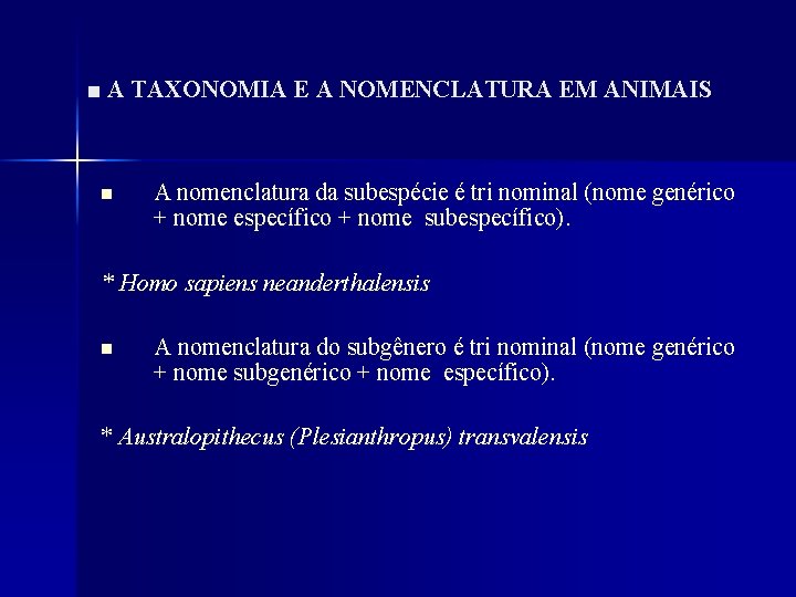 ■ A TAXONOMIA E A NOMENCLATURA EM ANIMAIS n A nomenclatura da subespécie é