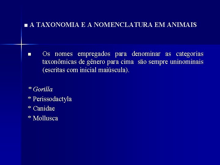 ■ A TAXONOMIA E A NOMENCLATURA EM ANIMAIS n Os nomes empregados para denominar