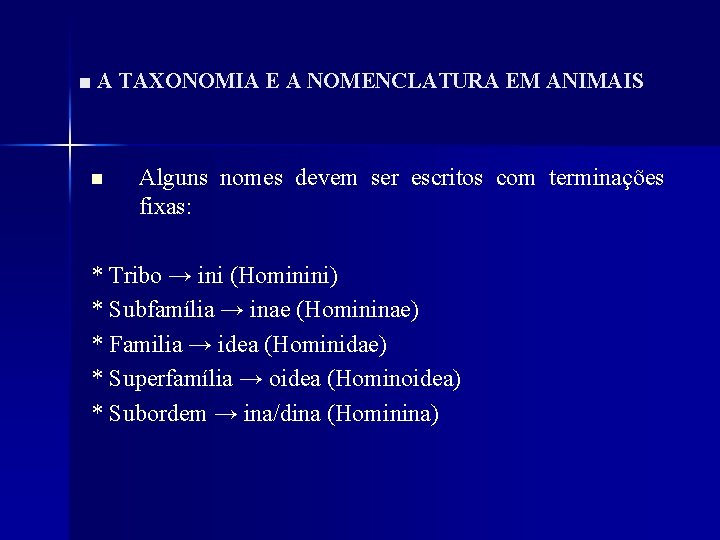 ■ A TAXONOMIA E A NOMENCLATURA EM ANIMAIS n Alguns nomes devem ser escritos