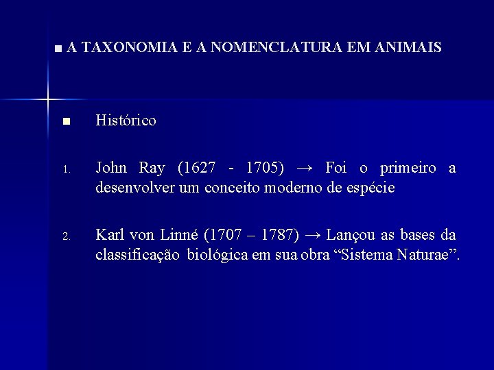 ■ A TAXONOMIA E A NOMENCLATURA EM ANIMAIS n Histórico 1. John Ray (1627