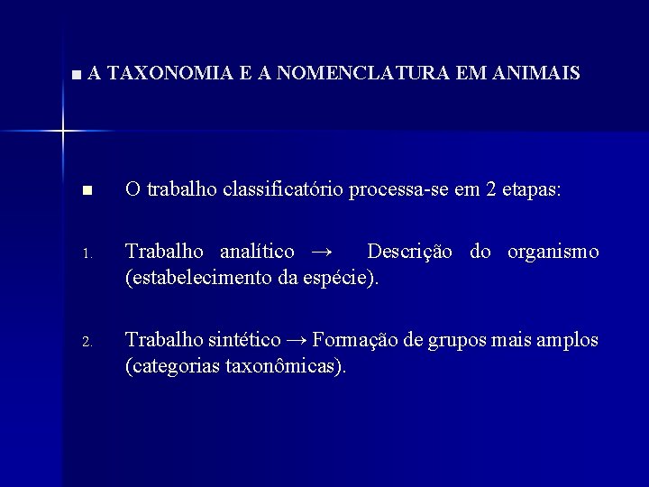 ■ A TAXONOMIA E A NOMENCLATURA EM ANIMAIS n O trabalho classificatório processa-se em