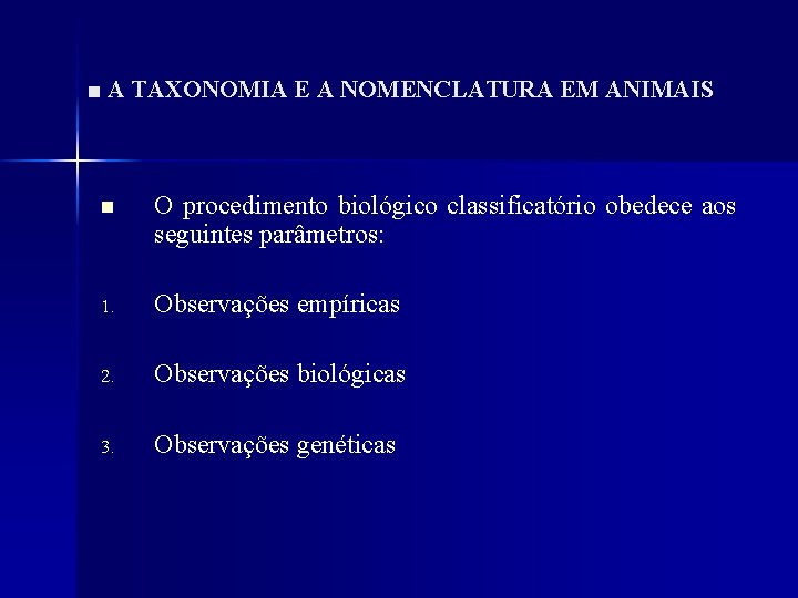 ■ A TAXONOMIA E A NOMENCLATURA EM ANIMAIS n O procedimento biológico classificatório obedece