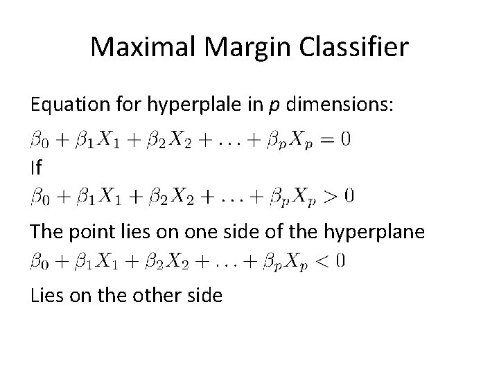 Maximal Margin Classifier Equation for hyperplale in p dimensions: If The point lies on