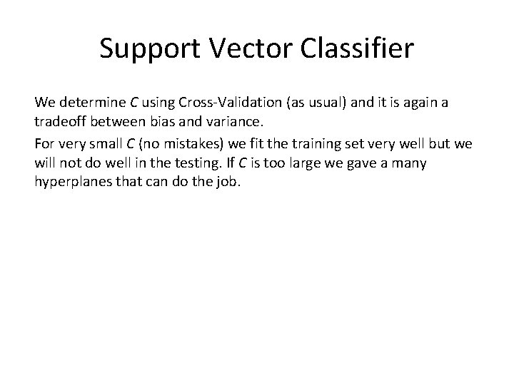 Support Vector Classifier We determine C using Cross-Validation (as usual) and it is again
