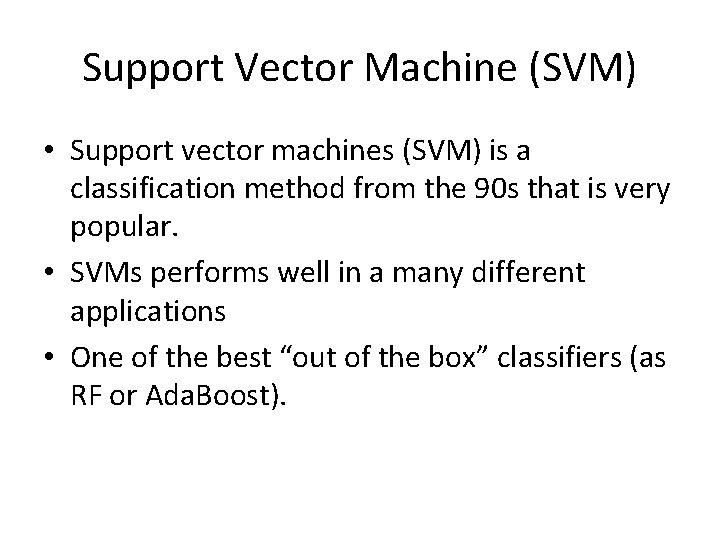 Support Vector Machine (SVM) • Support vector machines (SVM) is a classification method from