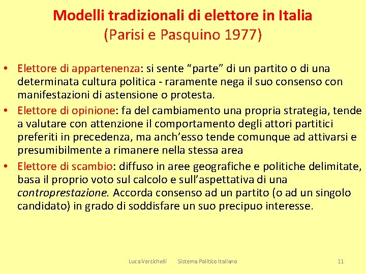 Modelli tradizionali di elettore in Italia (Parisi e Pasquino 1977) • Elettore di appartenenza: