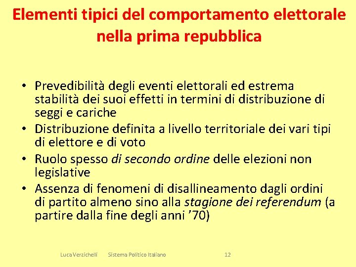 Elementi tipici del comportamento elettorale nella prima repubblica • Prevedibilità degli eventi elettorali ed