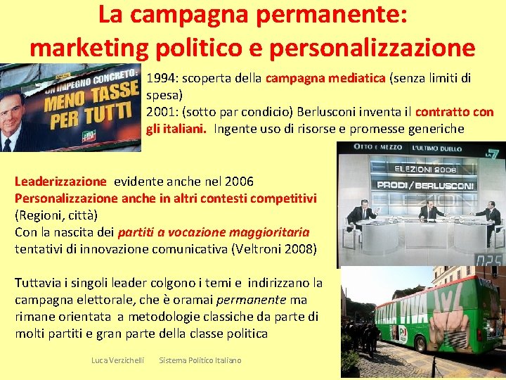 La campagna permanente: marketing politico e personalizzazione 1994: scoperta della campagna mediatica (senza limiti