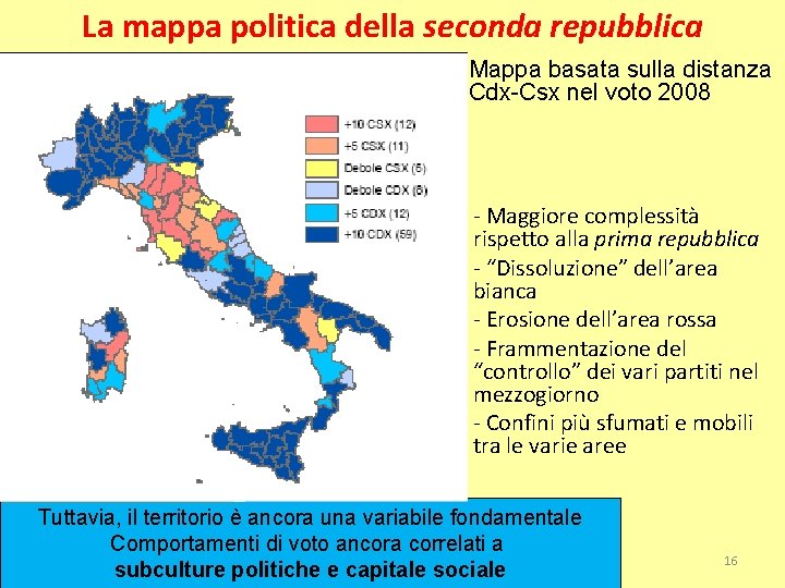 La mappa politica della seconda repubblica Mappa basata sulla distanza Cdx-Csx nel voto 2008