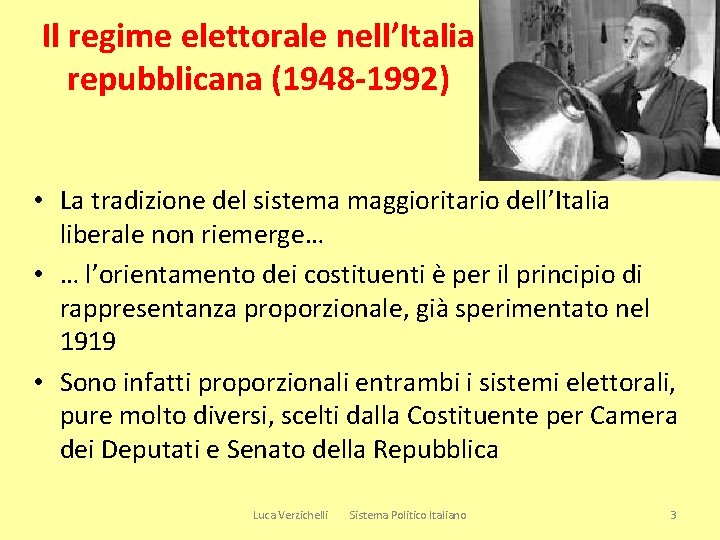 Il regime elettorale nell’Italia repubblicana (1948 -1992) • La tradizione del sistema maggioritario dell’Italia