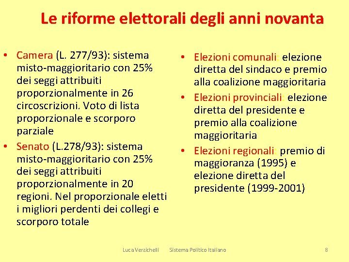 Le riforme elettorali degli anni novanta • Camera (L. 277/93): sistema • Elezioni comunali: