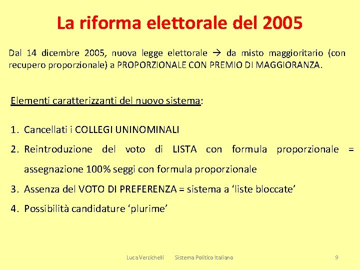 La riforma elettorale del 2005 Dal 14 dicembre 2005, nuova legge elettorale da misto
