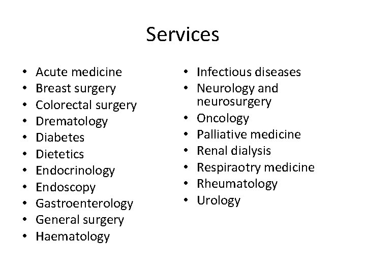 Services • • • Acute medicine Breast surgery Colorectal surgery Drematology Diabetes Dietetics Endocrinology