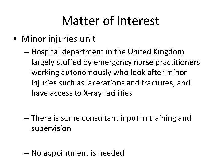 Matter of interest • Minor injuries unit – Hospital department in the United Kingdom