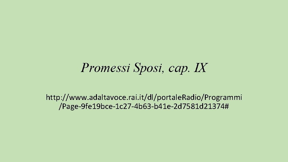 Promessi Sposi, cap. IX http: //www. adaltavoce. rai. it/dl/portale. Radio/Programmi /Page-9 fe 19 bce-1