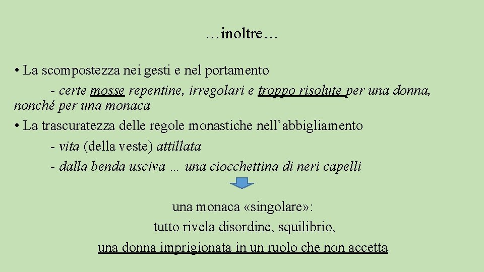 …inoltre… • La scompostezza nei gesti e nel portamento - certe mosse repentine, irregolari