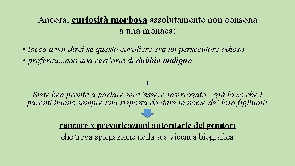 Ancora, curiosità morbosa assolutamente non consona a una monaca: • tocca a voi dirci