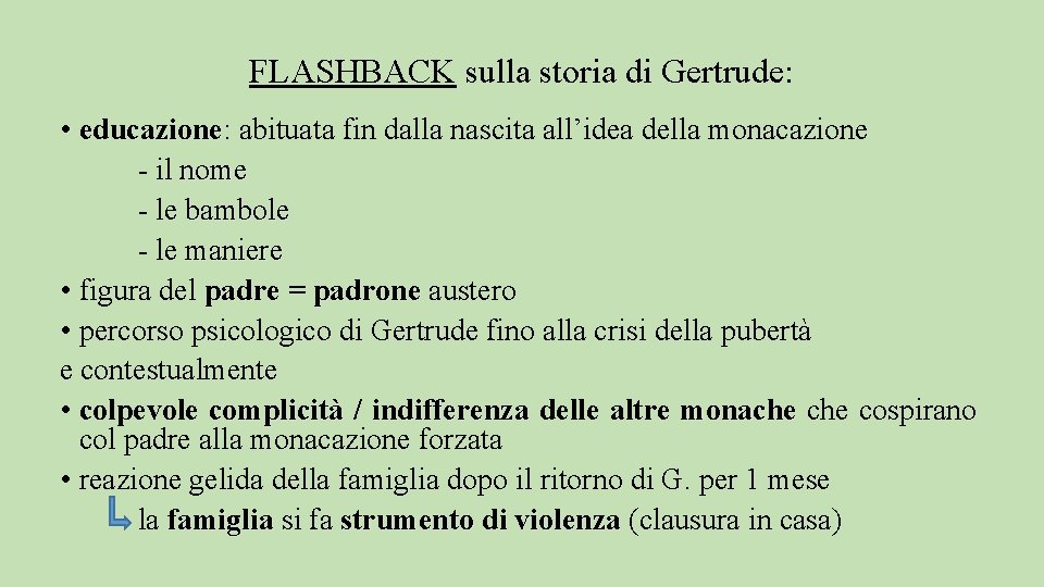 FLASHBACK sulla storia di Gertrude: • educazione: educazione abituata fin dalla nascita all’idea della