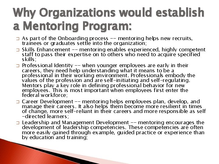 Why Organizations would establish a Mentoring Program: � � � As part of the