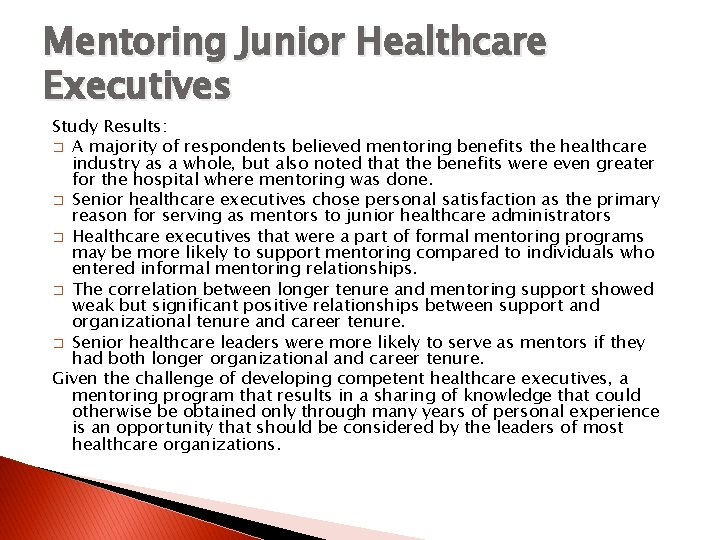 Mentoring Junior Healthcare Executives Study Results: � A majority of respondents believed mentoring benefits