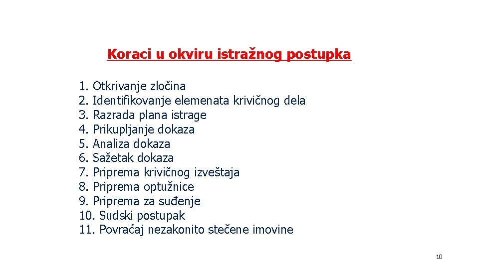 Koraci u okviru istražnog postupka 1. Otkrivanje zločina 2. Identifikovanje elemenata krivičnog dela 3. Koraci u okviru istražnog postupka 1. Otkrivanje zločina 2. Identifikovanje elemenata krivičnog dela 3.