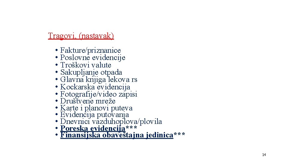 Tragovi, (nastavak) • • • • Fakture/priznanice Poslovne evidencije Troškovi valute Sakupljanje otpada Glavna Tragovi, (nastavak) • • • • Fakture/priznanice Poslovne evidencije Troškovi valute Sakupljanje otpada Glavna