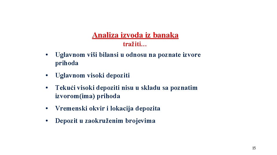 Analiza izvoda iz banaka tražiti… • Uglavnom viši bilansi u odnosu na poznate izvore Analiza izvoda iz banaka tražiti… • Uglavnom viši bilansi u odnosu na poznate izvore