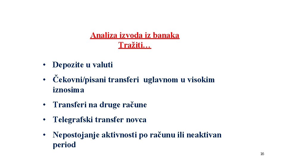 Analiza izvoda iz banaka Tražiti… • Depozite u valuti • Čekovni/pisani transferi uglavnom u Analiza izvoda iz banaka Tražiti… • Depozite u valuti • Čekovni/pisani transferi uglavnom u