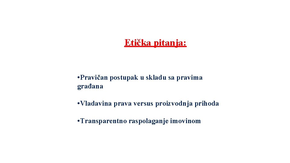Etička pitanja: • Pravičan postupak u skladu sa pravima građana • Vladavina prava versus Etička pitanja: • Pravičan postupak u skladu sa pravima građana • Vladavina prava versus