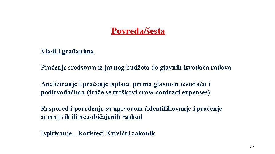 Povreda/šesta Vladi i građanima Praćenje sredstava iz javnog budžeta do glavnih izvođača radova Analiziranje Povreda/šesta Vladi i građanima Praćenje sredstava iz javnog budžeta do glavnih izvođača radova Analiziranje