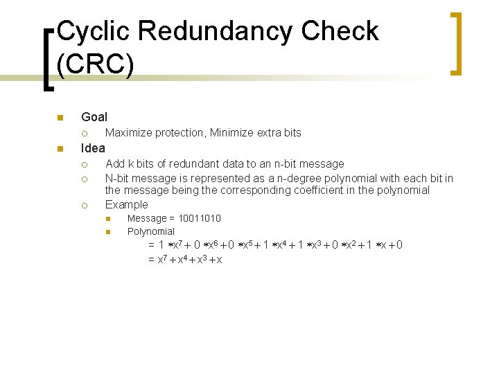 Cyclic Redundancy Check (CRC) n Goal ¡ n Maximize protection, Minimize extra bits Idea