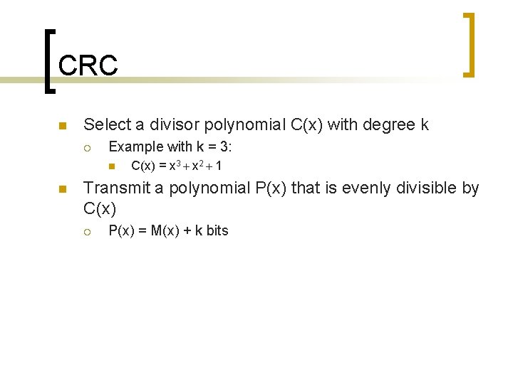 CRC n Select a divisor polynomial C(x) with degree k ¡ Example with k