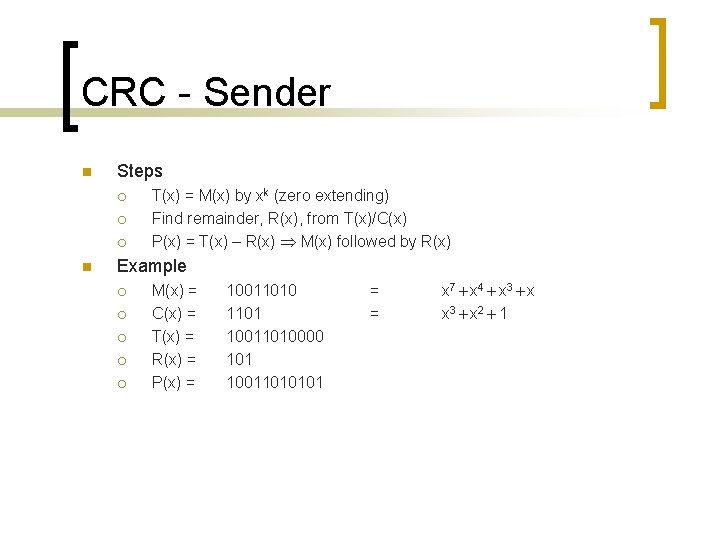 CRC - Sender n Steps ¡ ¡ ¡ n T(x) = M(x) by xk