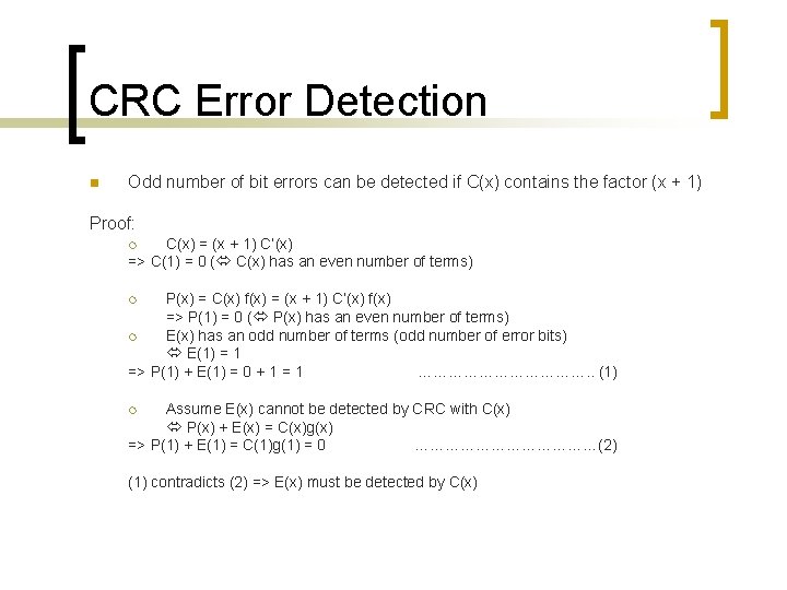 CRC Error Detection n Odd number of bit errors can be detected if C(x)