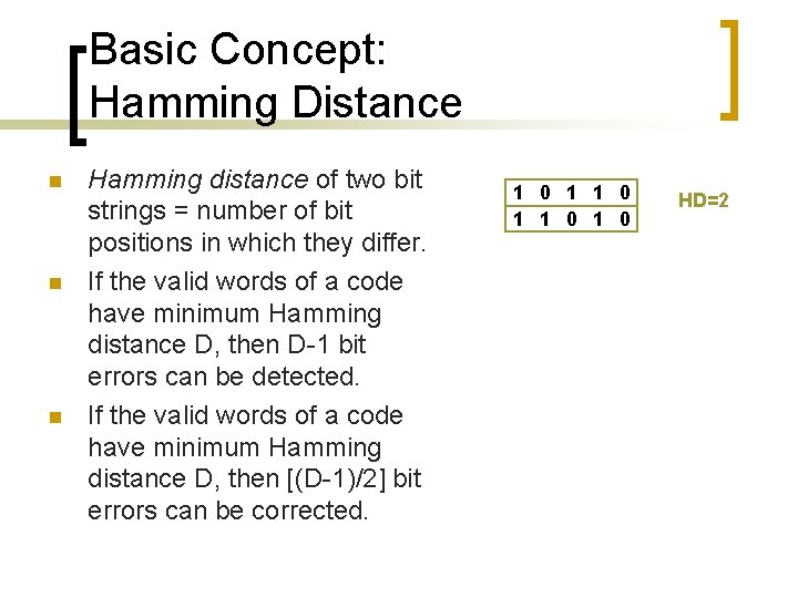Basic Concept: Hamming Distance n n n Hamming distance of two bit strings =