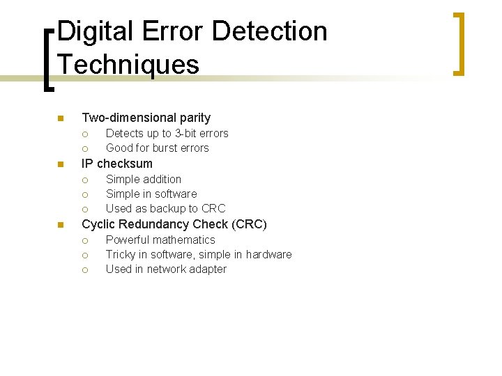 Digital Error Detection Techniques n Two-dimensional parity ¡ ¡ n IP checksum ¡ ¡