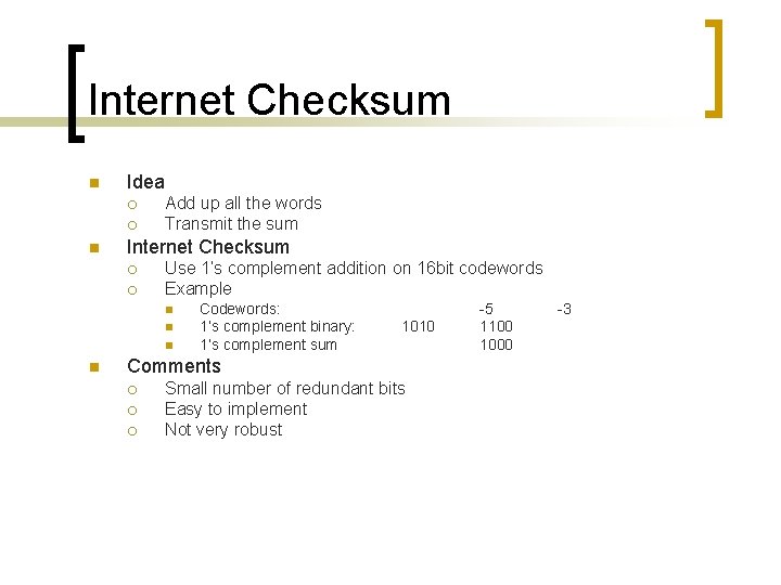 Internet Checksum n Idea ¡ ¡ n Add up all the words Transmit the