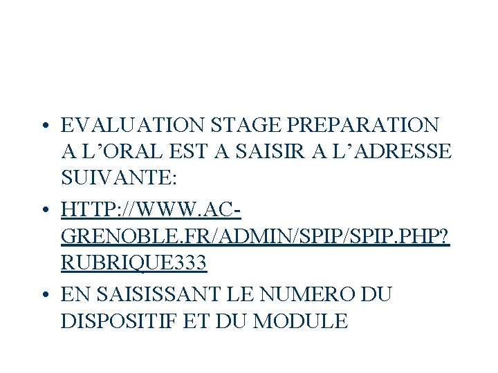  • EVALUATION STAGE PREPARATION A L’ORAL EST A SAISIR A L’ADRESSE SUIVANTE: •