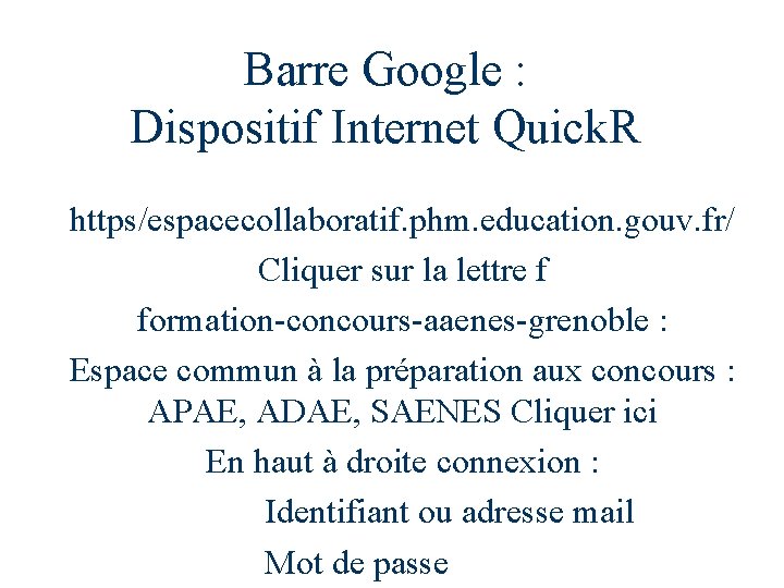 Barre Google : Dispositif Internet Quick. R https/espacecollaboratif. phm. education. gouv. fr/ Cliquer sur