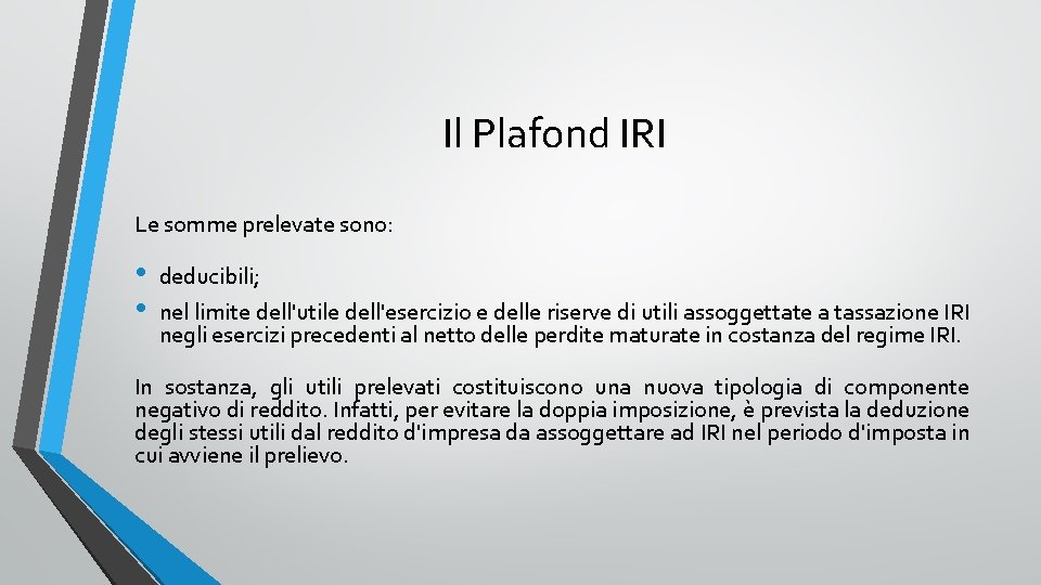 Il Plafond IRI Le somme prelevate sono: • • deducibili; nel limite dell'utile dell'esercizio