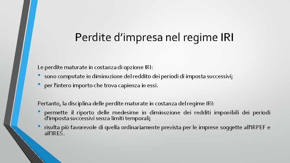 Perdite d’impresa nel regime IRI Le perdite maturate in costanza di opzione IRI: •