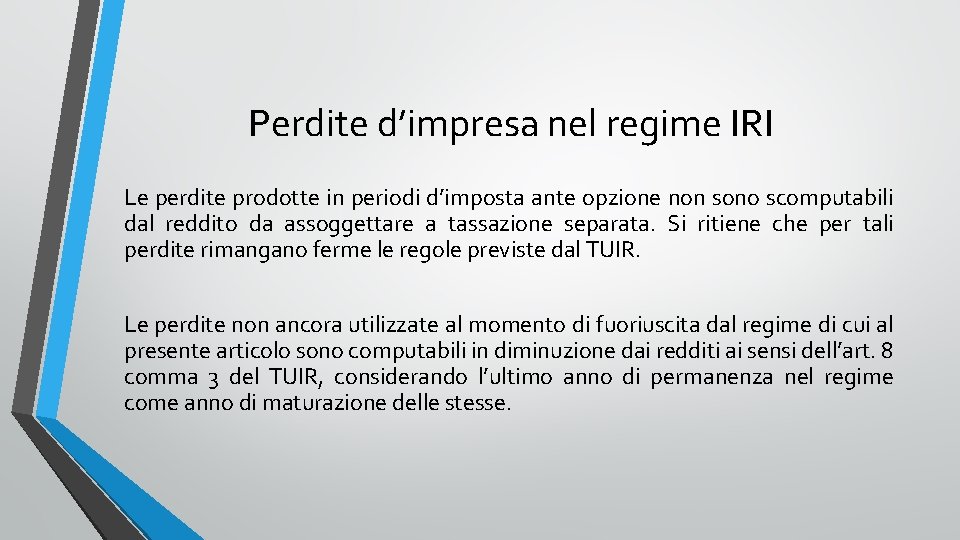 Perdite d’impresa nel regime IRI Le perdite prodotte in periodi d’imposta ante opzione non