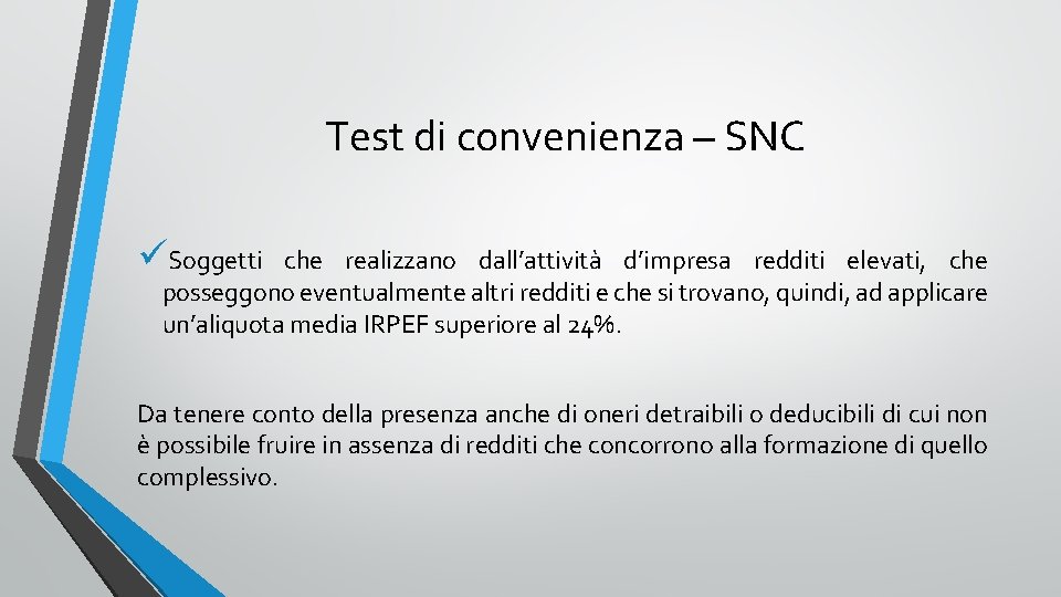 Test di convenienza – SNC üSoggetti che realizzano dall’attività d’impresa redditi elevati, che posseggono