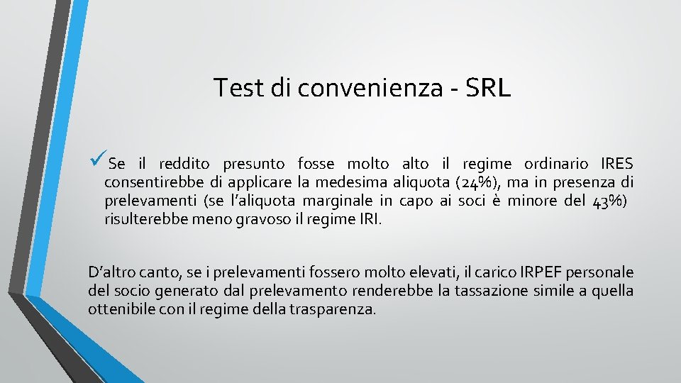 Test di convenienza - SRL üSe il reddito presunto fosse molto alto il regime