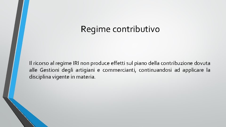 Regime contributivo Il ricorso al regime IRI non produce effetti sul piano della contribuzione