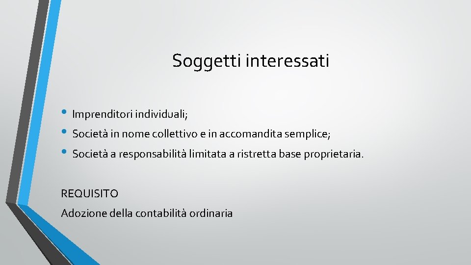 Soggetti interessati • Imprenditori individuali; • Società in nome collettivo e in accomandita semplice;