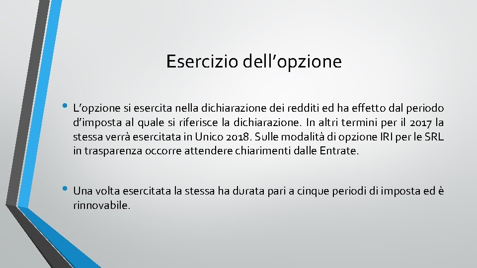 Esercizio dell’opzione • L’opzione si esercita nella dichiarazione dei redditi ed ha effetto dal