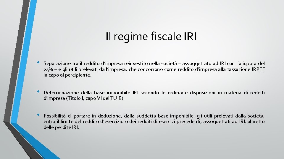Il regime fiscale IRI • Separazione tra il reddito d’impresa reinvestito nella società –